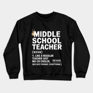 Teacher Appreciation Teacher Definition Middle School Crewneck Sweatshirt